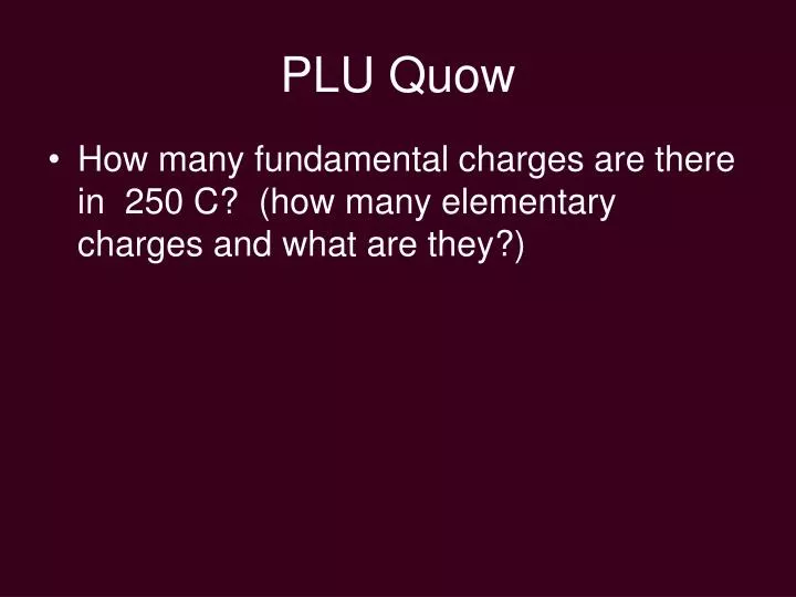 plu quow