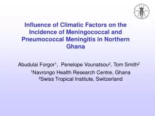 Abudulai Forgor 1 , Penelope Vounatsou 2 , Tom Smith 2 1 Navrongo Health Research Centre, Ghana