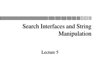 Search Interfaces and String Manipulation