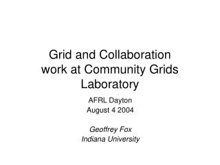 Grid and Collaboration work at Community Grids Laboratory