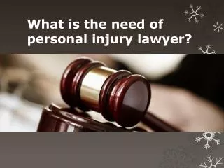 What is the need of personal injury lawyer?