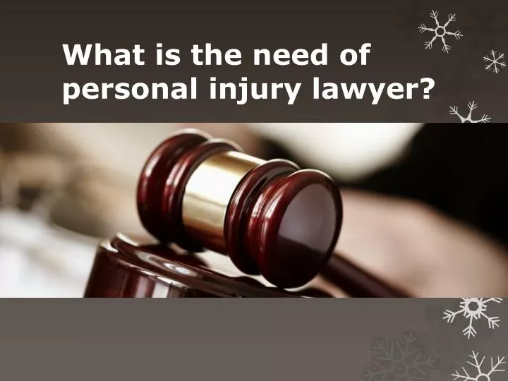 what is the need of personal injury lawyer