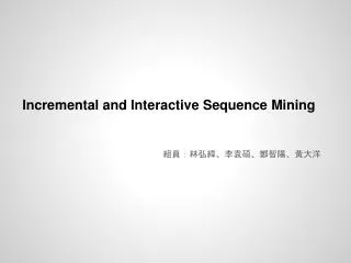 Incremental and Interactive Sequence Mining