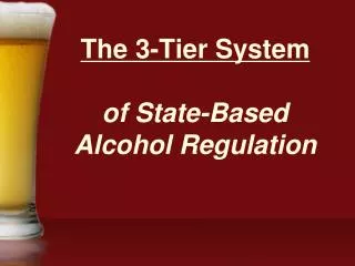 The 3-Tier System of State-Based Alcohol Regulation