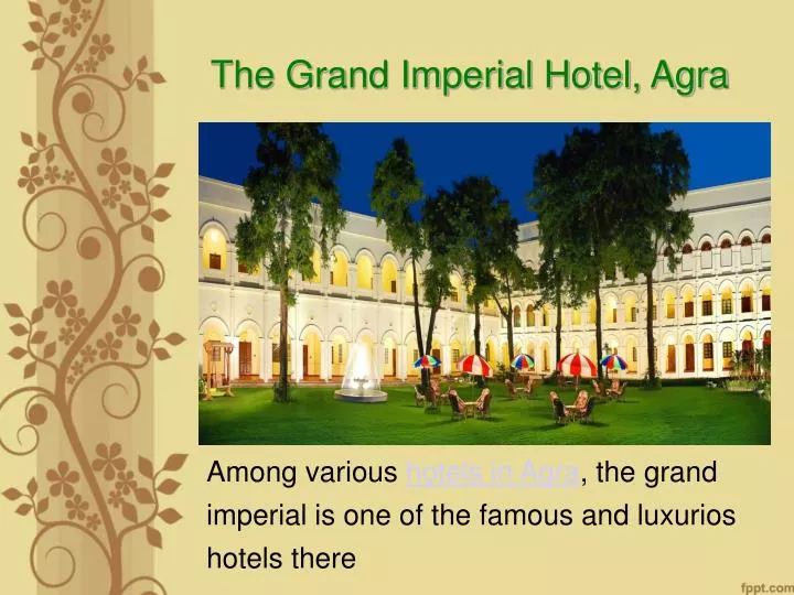 among various hotels in agra the grand imperial is one of the famous and luxurios hotels there