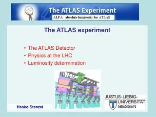 The ATLAS experiment The ATLAS Detector Physics at the LHC Luminosity determination