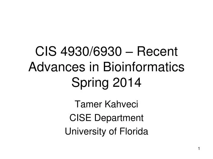 cis 4930 6930 recent advances in bioinformatics spring 2014