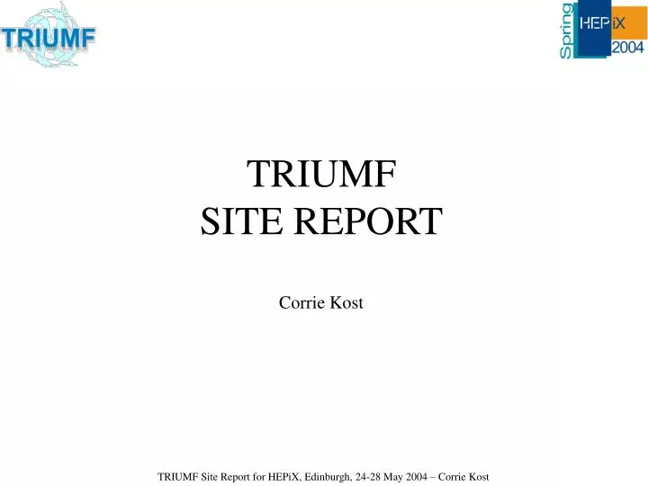 triumf site report corrie kost