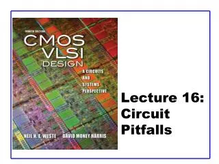 Lecture 16: Circuit Pitfalls