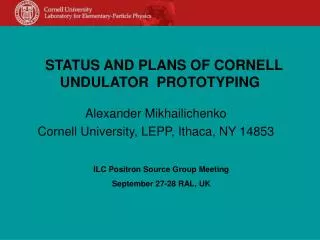 STATUS AND PLANS OF CORNELL UNDULATOR PROTOTYPING