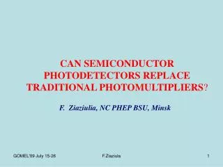 CAN SEMICONDUCTOR PHOTODETECTORS REPLACE TRADITIONAL PHOTOMULTIPLIERS ?