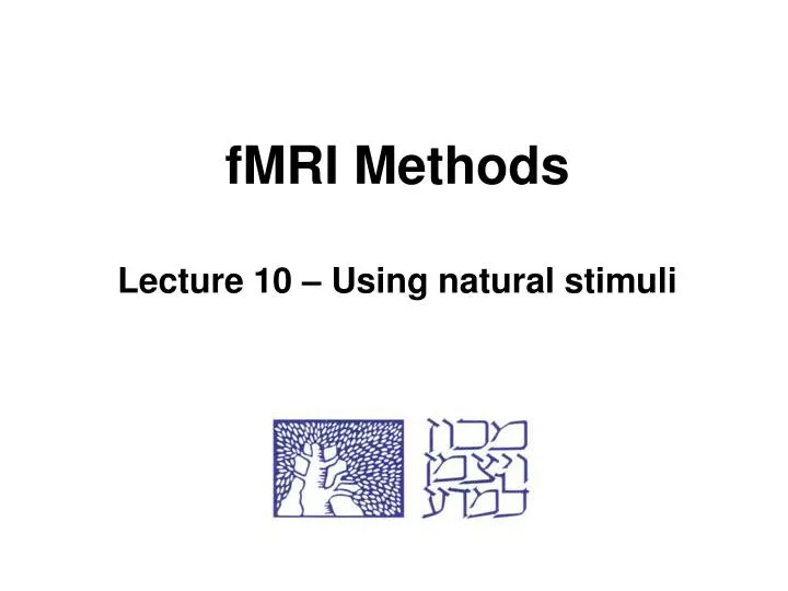 fmri methods lecture 10 using natural stimuli