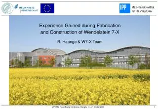Experience Gained during Fabrication and Construction of Wendelstein 7-X R. Haange &amp; W7-X Team