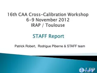 16th CAA Cross-Calibration Workshop 6-9 November 2012 IRAP / Toulouse