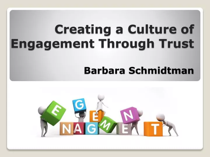 creating a culture of engagement through trust barbara schmidtman