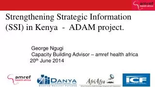 Strengthening Strategic Information (SSI) in Kenya - ADAM project.