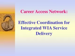 Career Access Network: Effective Coordination for Integrated WIA Service Delivery