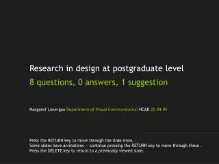 Research in design at postgraduate level 8 questions, 0 answers, 1 suggestion