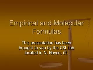 Empirical and Molecular Formulas