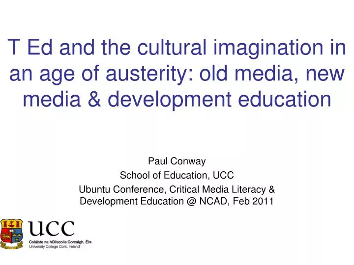 t ed and the cultural imagination in an age of austerity old media new media development education