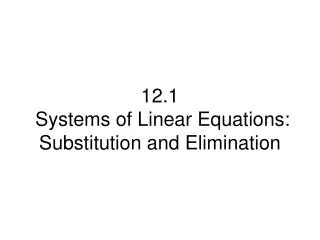 12.1 Systems of Linear Equations: Substitution and Elimination