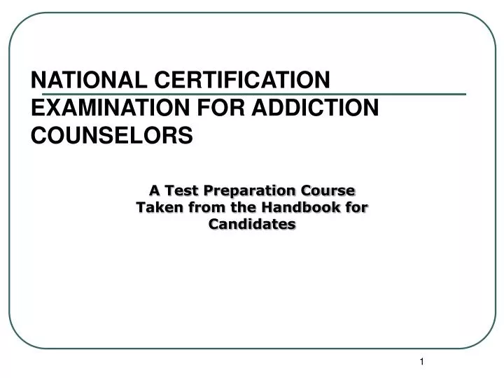 national certification examination for addiction counselors