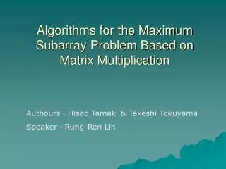 Algorithms for the Maximum Subarray Problem Based on Matrix Multiplication