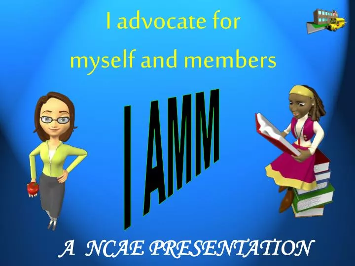 i advocate for myself and members