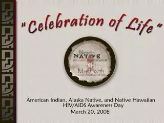 American Indian, Alaska Native, and Native Hawaiian HIV/AIDS Awareness Day March 20, 2008