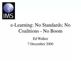 e-Learning: No Standards; No Coalitions - No Boom
