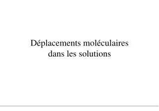 d placements mol culaires dans les solutions