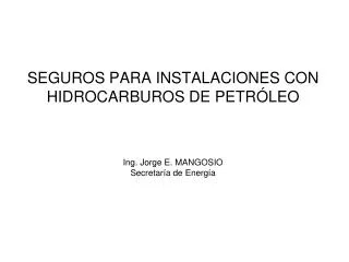 seguros para instalaciones con hidrocarburos de petr leo ing jorge e mangosio secretar a de energ a