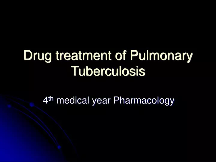 drug treatment of pulmonary tuberculosis