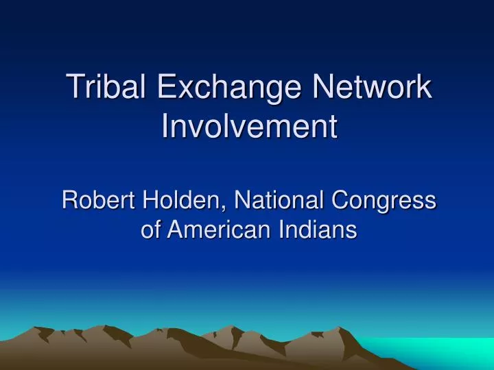 tribal exchange network involvement robert holden national congress of american indians