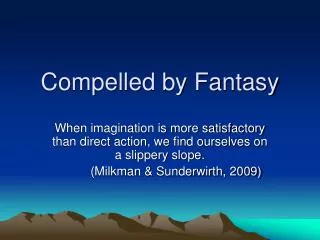 Compelled by Fantasy