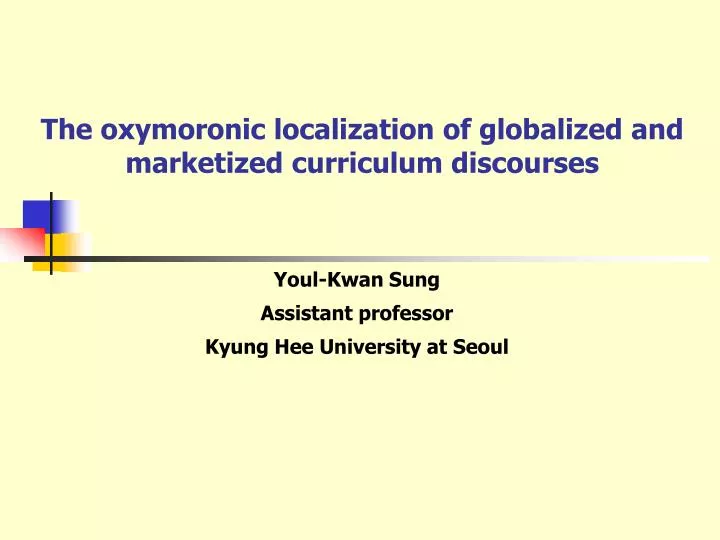 the oxymoronic localization of globalized and marketized curriculum discourses