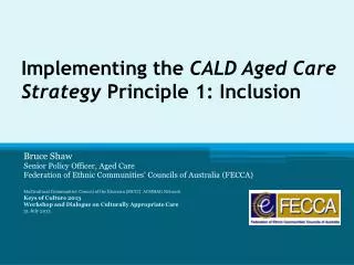 Implementing the CALD Aged Care Strategy Principle 1: Inclusion