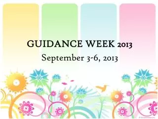 GUIDANCE WEEK 2013 September 3-6, 2013