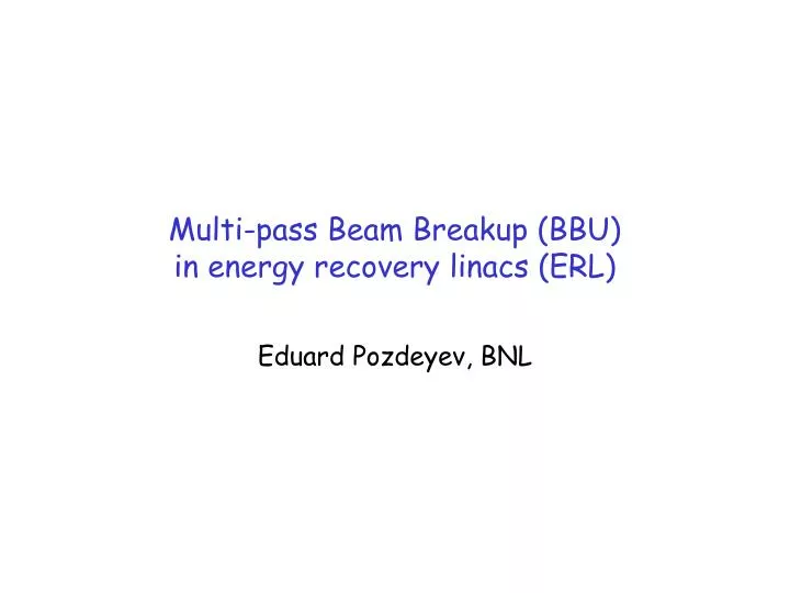 multi pass beam breakup bbu in energy recovery linacs erl