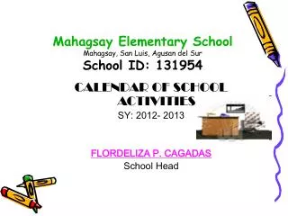 Mahagsay Elementary School Mahagsay, San Luis, Agusan del Sur School ID: 131954