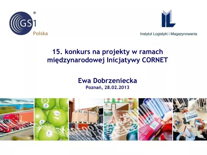 15 konkurs na projekty w ramach mi dzynarodowej inicjatywy cornet ewa dobrzeniecka pozna 28 02 2013