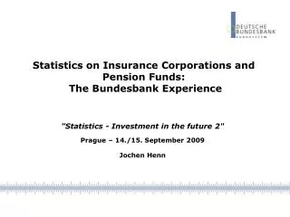 Statistics on Insurance Corporations and Pension Funds: The Bundesbank Experience