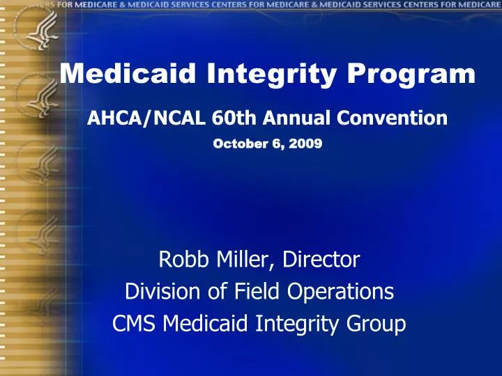 robb miller director division of field operations cms medicaid integrity group