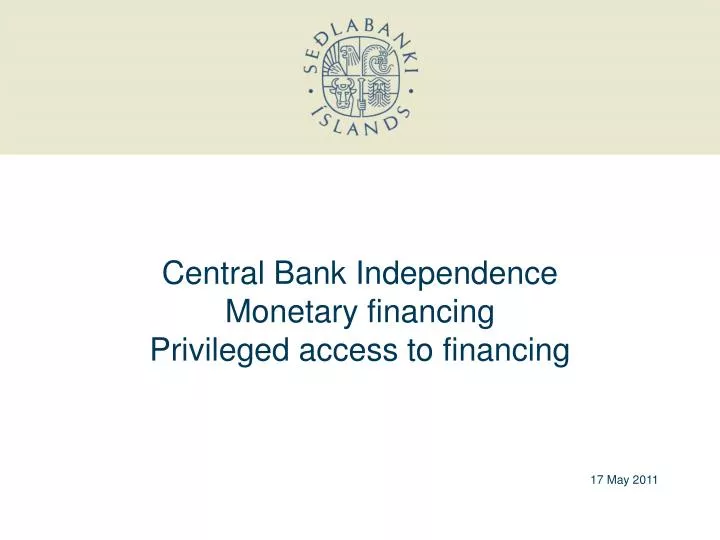 central bank independence monetary financing privileged access to financing