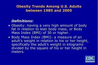 Obesity Trends Among U.S. Adults between 1985 and 2005