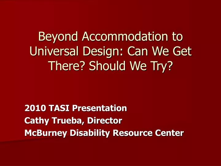 beyond accommodation to universal design can we get there should we try