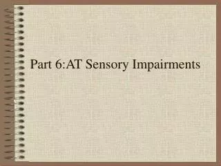 Part 6:AT Sensory Impairments