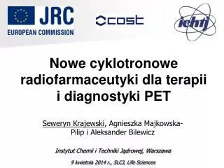 nowe cyklotronowe radiofarmaceutyki dla terapii i diagnostyki pet