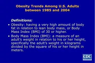 Obesity Trends Among U.S. Adults between 1985 and 2004