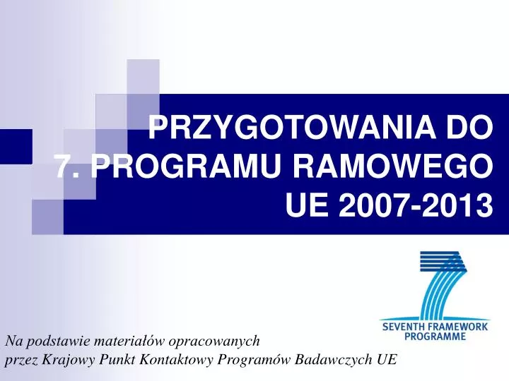przygotowania do 7 programu ramowego ue 2007 2013